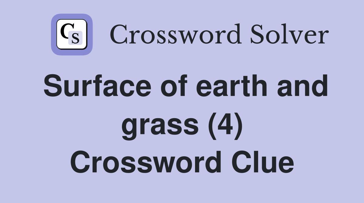 Surface of earth and grass (4) Crossword Clue Answers Crossword Solver